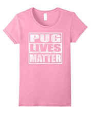 Load image into Gallery viewer, Pug Lives Matter
