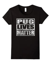 Load image into Gallery viewer, Pug Lives Matter